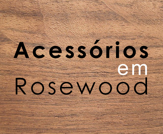 acessorios rosewood